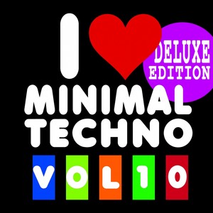 I Love Minimal Techno, Vol. 10 (Deluxe Edition)