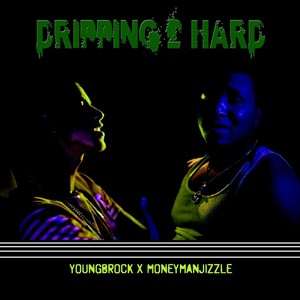 Dripping 2 Hard (feat. Money Man Jizzle) [Explicit]