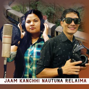 Jaam Kanchhi Nautuna Relaima