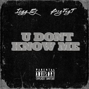 U Don't Know Me (feat. Icyy Ej & BigJayT) [Explicit]