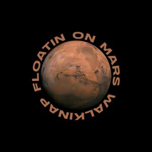 Floatin on Mars (Explicit)