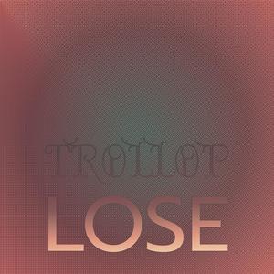 Trollop Lose