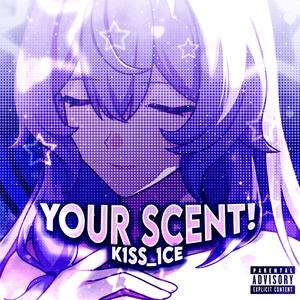 YOUR SCENT! (Explicit)