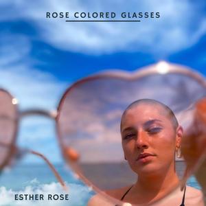 Rose Colored Glasses