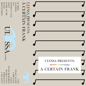 ULYSSA Presents: A Certain Frank