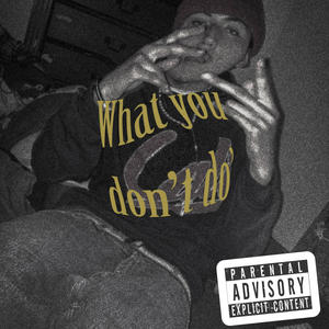 What you don't do' (Explicit)