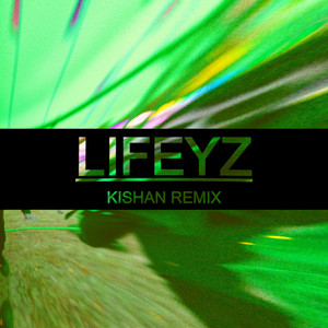 Lifeyz (Kishan Remix)