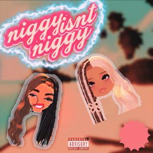 niggy isn't niggy (feat. Fareeda Ethnic) [Explicit]