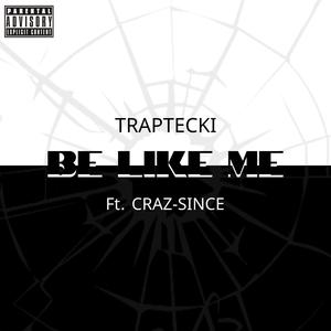 Be Like ME (feat. Craz-Since) [Explicit]