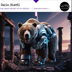 THE GREAT SECRET OF MY GRIZZLY (Jdstreams Remix)