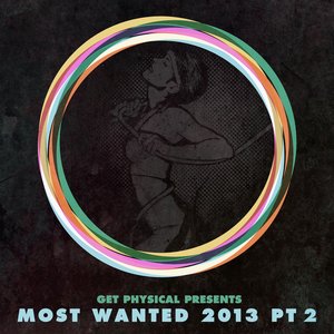 Get Physical Presents Most Wanted 2013, Pt. 2