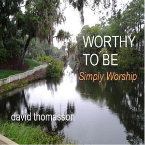 Worthy to Be, Simply Worship