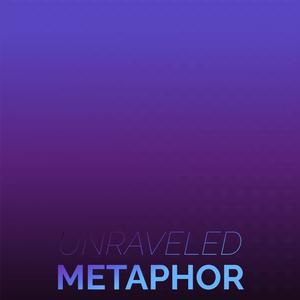 Unraveled Metaphor