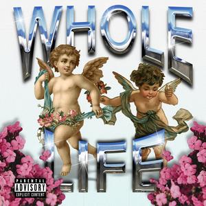 WHOLE LIFE (Explicit)