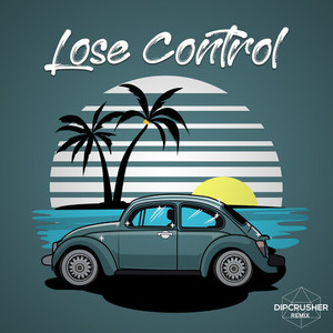 Lose Control (Dipcrusher Remix)