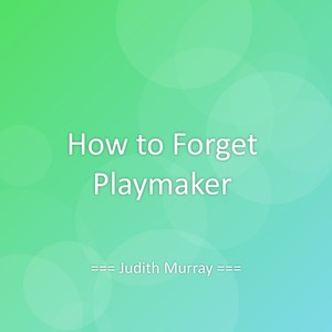 How to Forget Playmaker