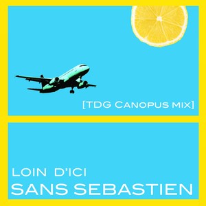 Loin d'ici (TDG Canopus Mix)