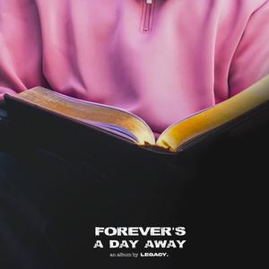 FOREVER'S A DAY AWAY