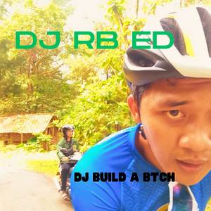 DJ BUILD A BTCH (REMIX)