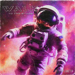 WALK TO THE STARS (Explicit)