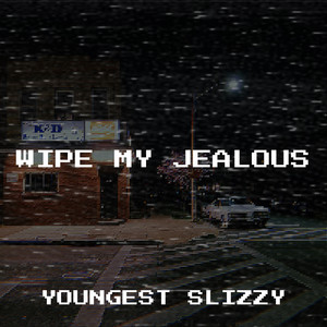 Wipe My Jealous (Explicit)