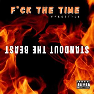 F*ck The Time (Freestyle) [Explicit]