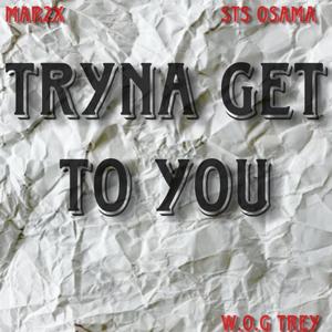 Tryna get to you (feat. STS Osama & W.O.G Trey) (Explicit)