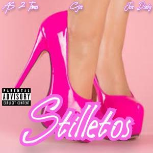 Stilletos(feat. Joe Dirty & Cjei) (Explicit)