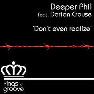 Don't Even Realize (Deeper Phil Love Soul Mix)