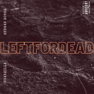 LEFTFORDEAD (feat. CHADZILLA) [Explicit]