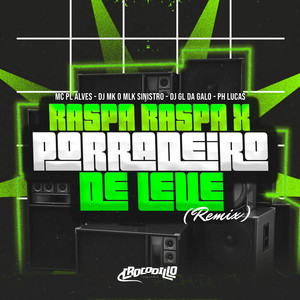 Raspa Raspa X Porradeiro de Leve Remix (Explicit)