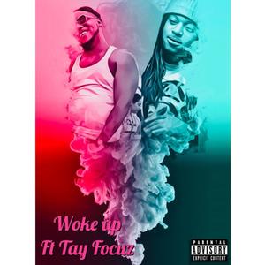 Woke Up (feat. Tay Focuz)