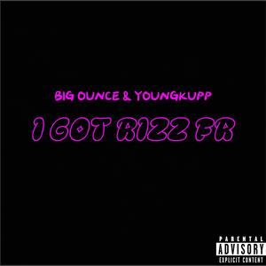 I Got Rizz Fr (feat. BIG OUNCE) (Explicit)