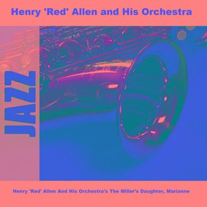 Henry 'Red' Allen And His Orchestra's The Miller's Daughter, Marianne