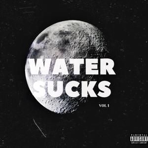WATER SUCKS (feat. GLDNBoy) (Explicit)