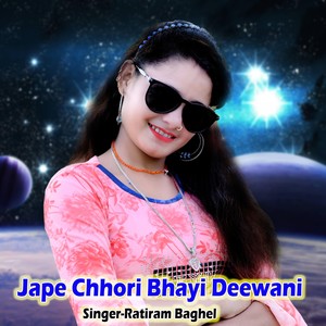 Jape Chhori Bhayi Deewani