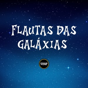 Flautas Das Galáxias (Explicit)