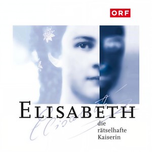 ELISABETH – die rätselhafte Kaiserin