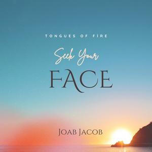 Tongues of fire seek Your face (feat. Joab Jacob)