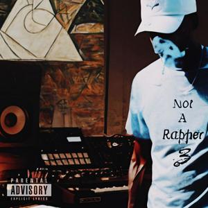 Not A Rapper 3 (Explicit)