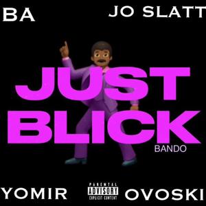 just blick (feat. BA, Jo Slatt, Ovoski & YoMir) [Explicit]