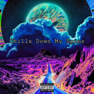 Chills Down My Spine (Explicit)
