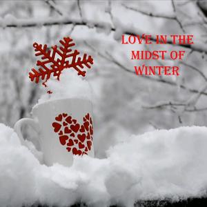 Love In The Midst Of Winter