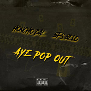 Aye Pop Out (feat. Bfs Belo) [Explicit]