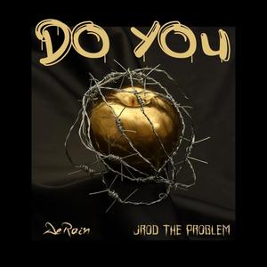 Do You (feat. Jrod The Problem) (Explicit)
