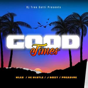 Good Times (feat. OG Hustle, Jus Niles, GBaby A Million & J-Beezy) (Explicit)