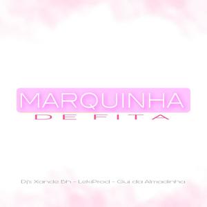 Mtg - Marquinha De Fita (feat. Dj xande Bh & LekiProd) [Explicit]