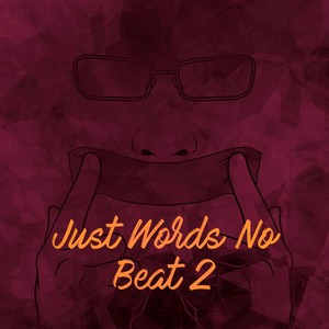 Just Words No Beat 2 (Explicit)