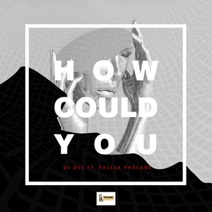 How Could You (Original Mix)