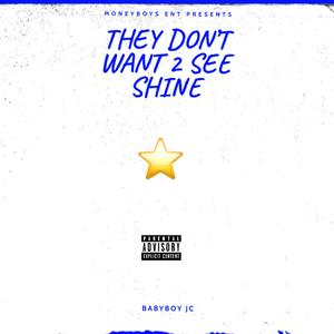 They Don't Want 2 See You Shine (Explicit)